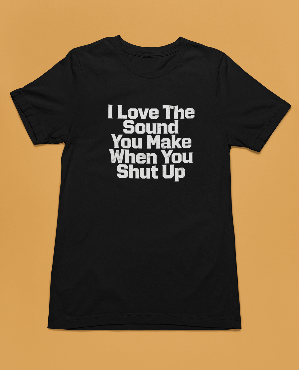 The Sound Of You Shutting Up Tee - Black