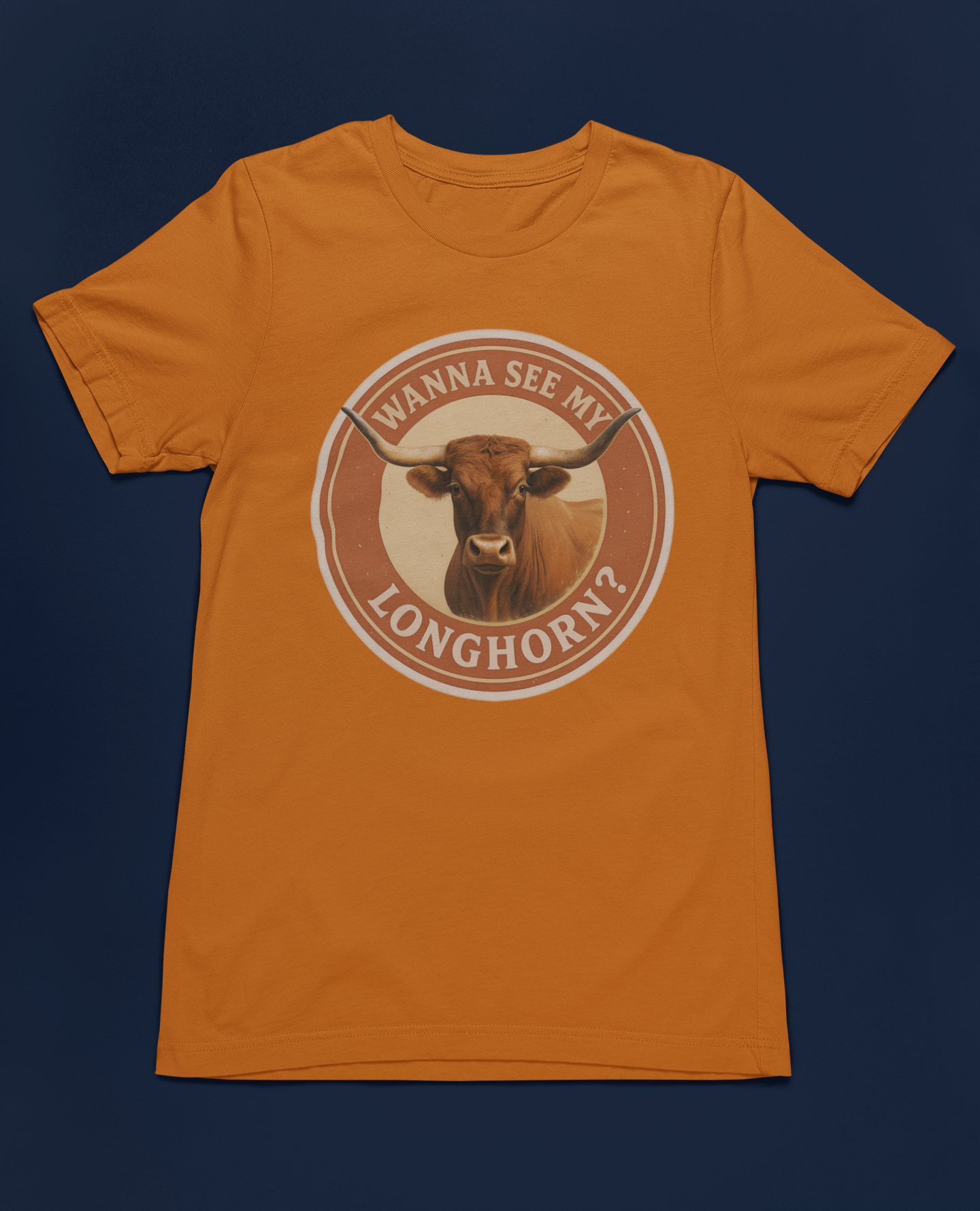 Wanna See My Longhorn? Tee - Burnt Orange