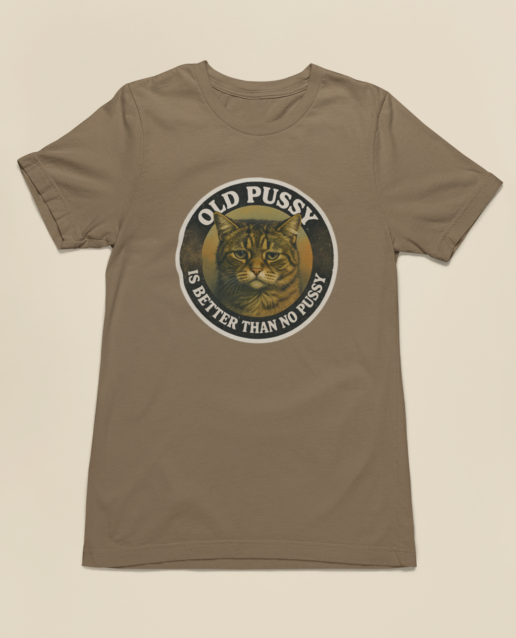 Old Pussy Is Better Than No Pussy Tee – Vintage Brown, Black