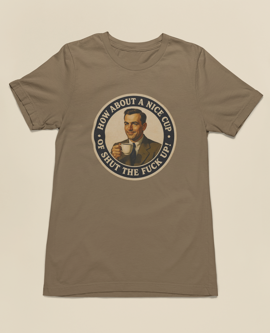 How About a Nice Cup of Shut the Fuck Up? Tee – Black, Vintage Brown